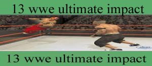 تحميل لعبة 13 wwe ultimate impact للكمبيوتر مجانا