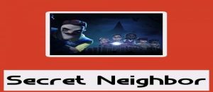تحميل لعبة Secret Neighbor للاندرويد APK مجانا